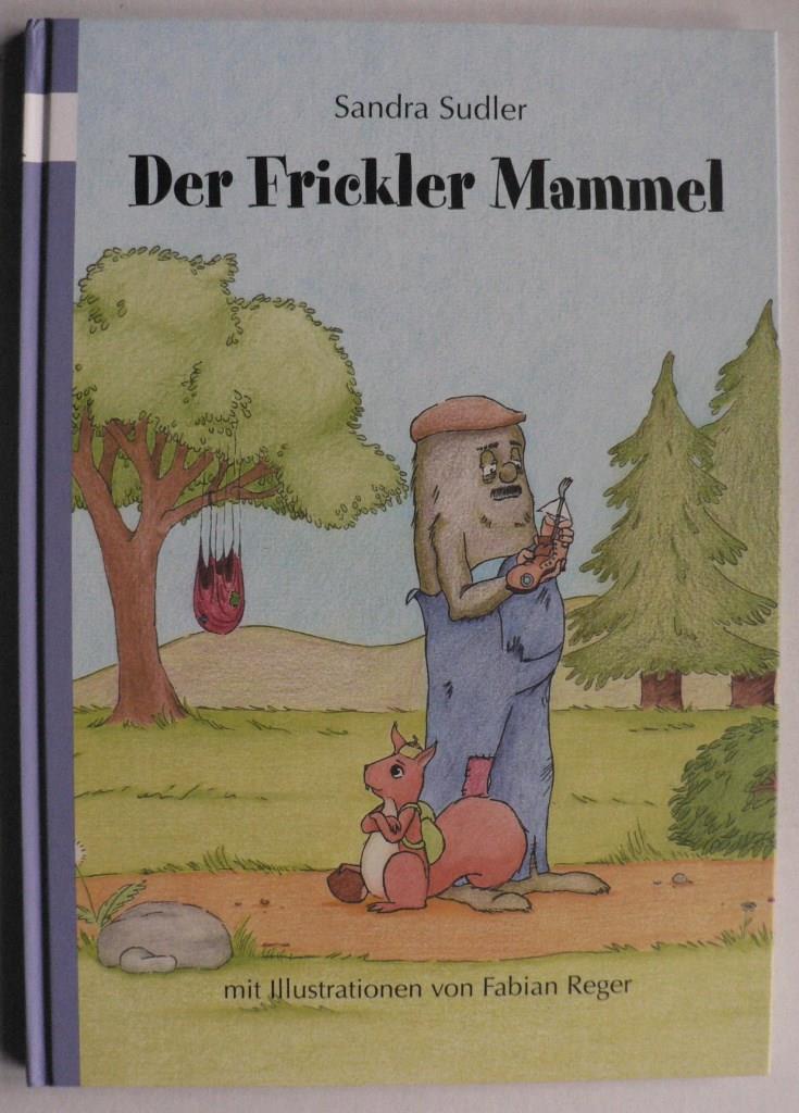Sandra Sudler/Fabian Reger  Der Frickler Mammel 