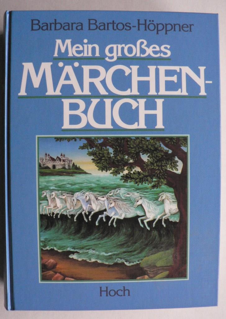 Barbara Bartos-Hppner/M. Butzmann & M. Cronshagen & H. Poppl & C. Wilhelm (Illustr.)  Mein groes Mrchenbuch 