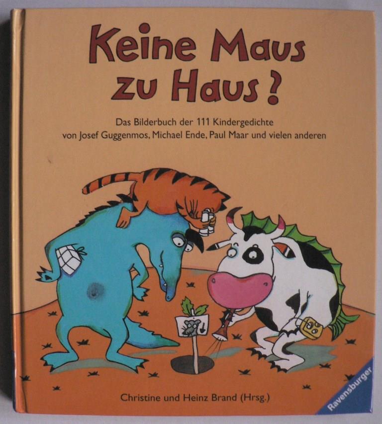 Brand, Heinz & Christine (Hrsg.)/Maar, Paul/Guggenmos, Josef, Ende, Michael  Keine Maus zu Haus? Das Bilderbuch der 111 Kindergedichte 
