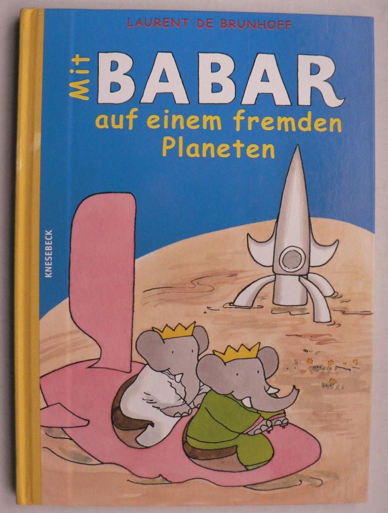 Brunhoff, Laurent de/Straa, Veronika (bersetz.)  Mit Babar auf einem fremden Planeten 