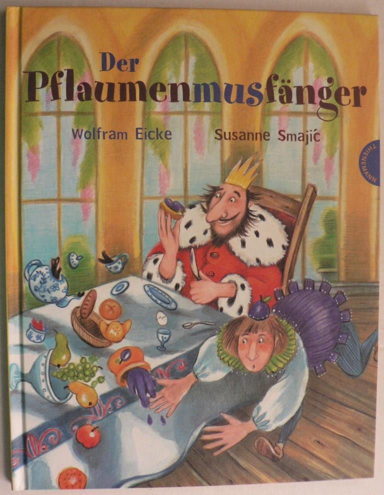 Eicke, Wolfram/Smajic, Susanne  Der Pflaumenmusfnger 