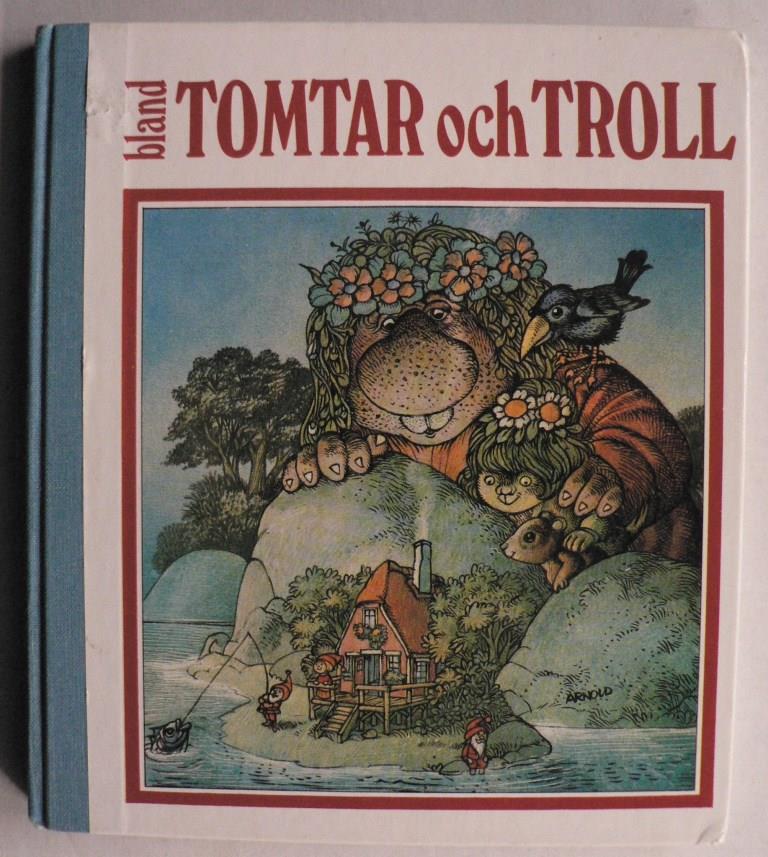 Hans Arnold (Illustr.)/Else Jonsson/Elsa Kuismanen  Bland Tomtar och Troll  (Unter Zwergen und Gnomen) (Schwedisch) 