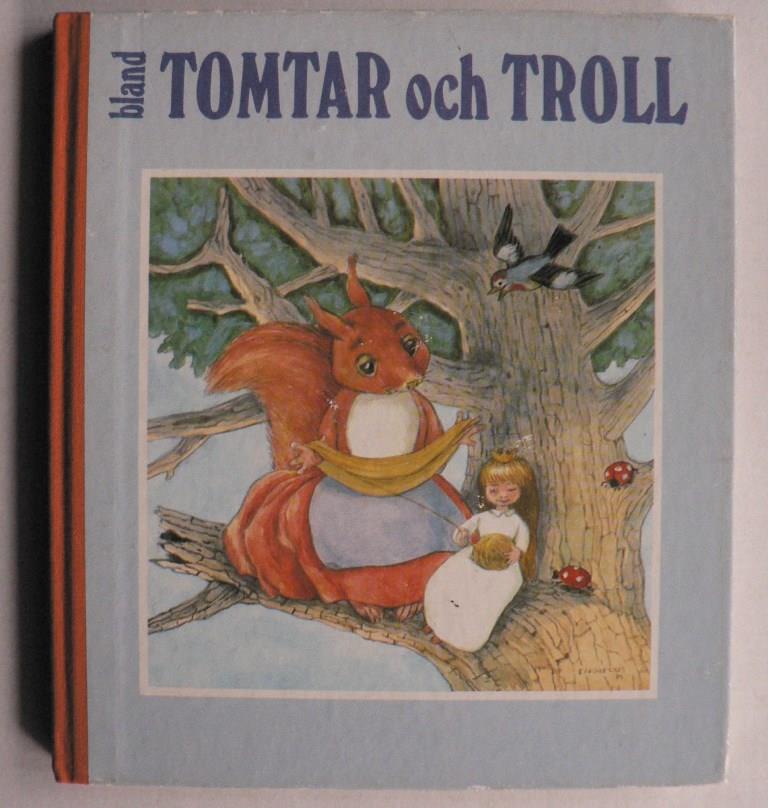 Einar Norelius/Elsa Jonsson/Elsa Kuismanen  Bland Tomtar och Troll  (Unter Zwergen und Gnomen) (Schwedisch) 