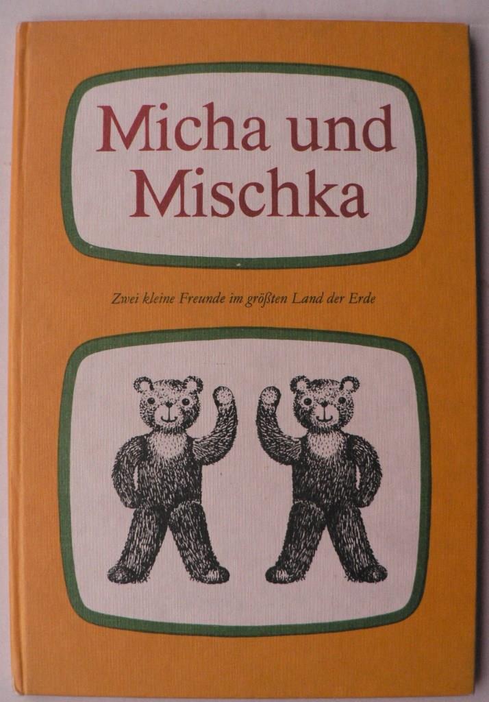 Susanne Dancker/Peter Kothe/Ernst Nitsche  Micha und Mischka. Zwei kleine Freunde im grssten Land der Erde 