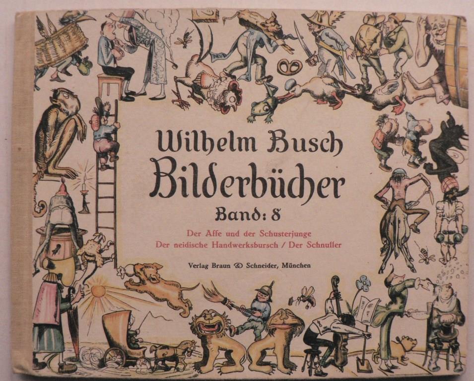 Wilhelm Busch  Bilderbcher Band 8: Der Affe und der Schusterjunge/Der neidische Handwerksbursch/Der Schnuller 