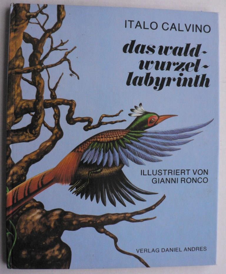 Gianni Ronco (Illustr.)/Italo Calvino (Text)/Anne Hilbrunner & Daniel Andres (Übersetz.)  Das Waldwurzellabyrinth 