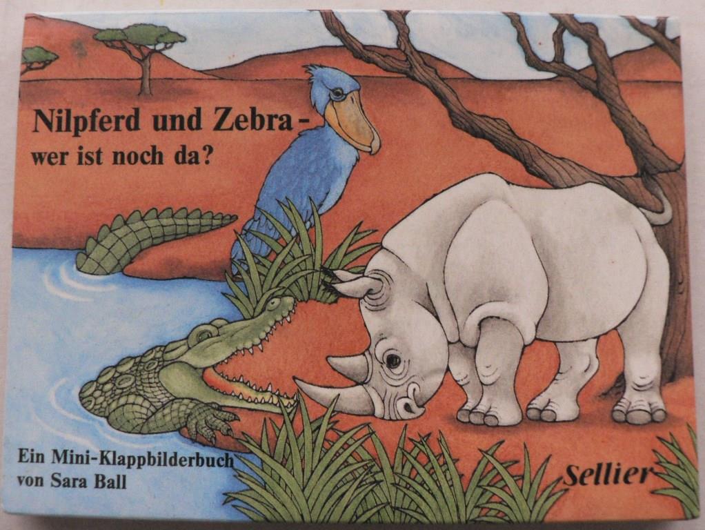 Ball, Sara  Nilpferd und Zebra - wer ist noch da? Ein Mini-Klappbilderbuch 
