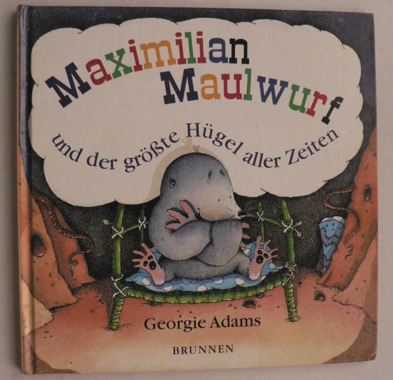 Adams, Georgie/Fisher, Chris (Illustr.)/Busch, Eva-Maria (bersetz.)  Maximilian Maulwurf und der grte Hgel aller Zeiten 