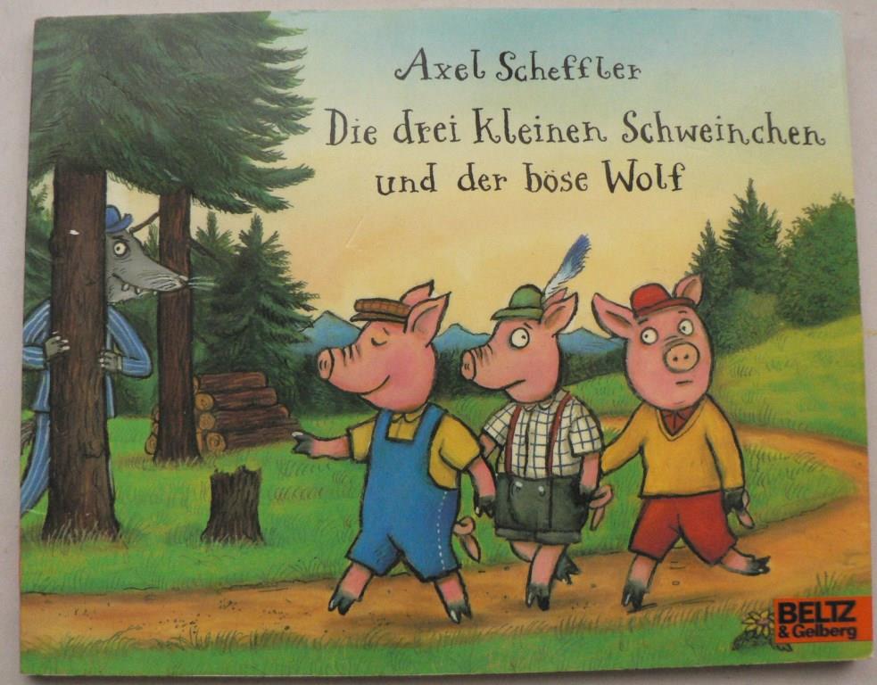 Scheffler, Axel  Die drei kleinen Schweinchen und der bse Wolf 