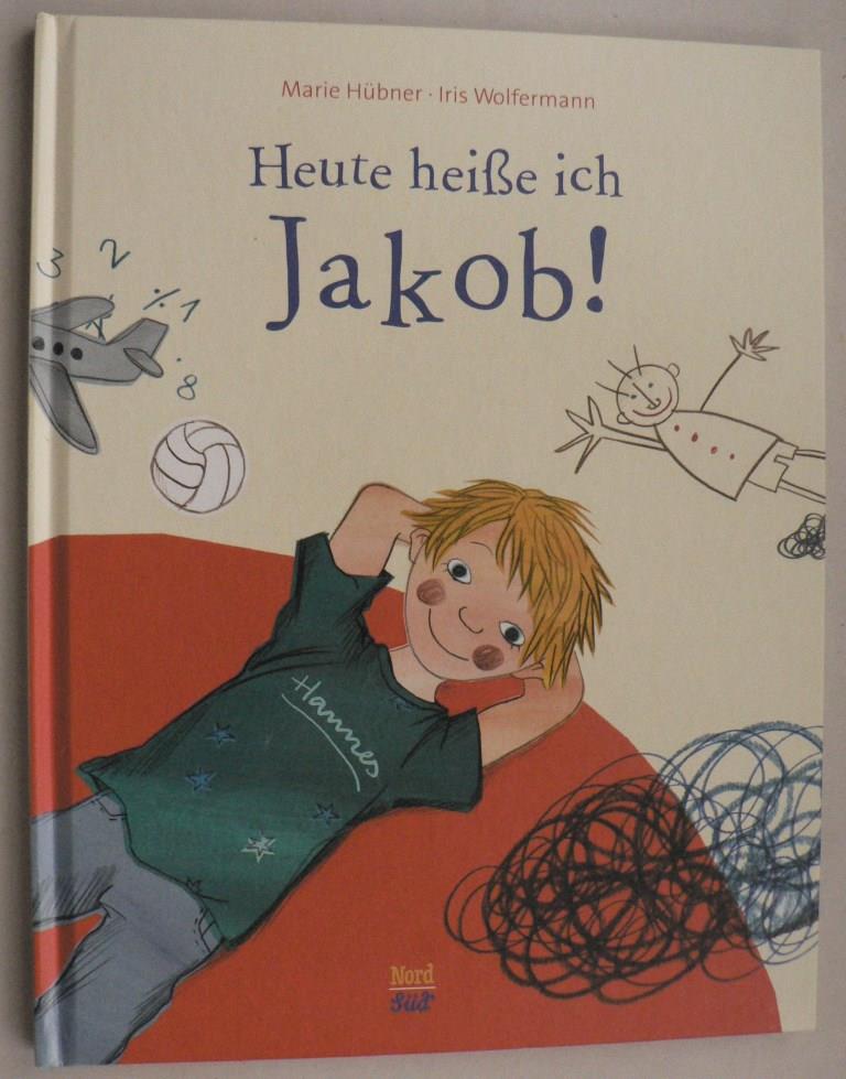 Hbner, Marie/Wolfermann, Iris  Heute heie ich Jakob! 