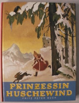 Fritz Peter Buch/Hans Balluschek (Illustr.)  Prinzessin Huschewind. Ein Mrchen 