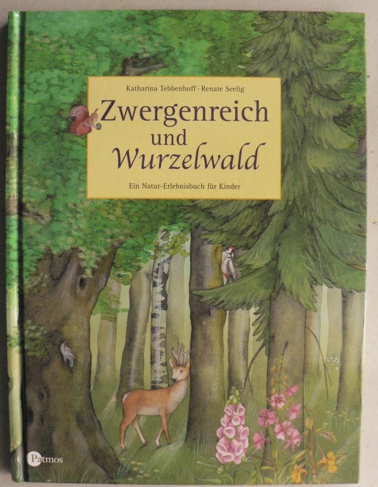Tebbenhoff, Katharina/Seelig, Renate (Illustr.)  Zwergenreich und Wurzelwald. Ein Natur-Erlebnisbuch fr Kinder 