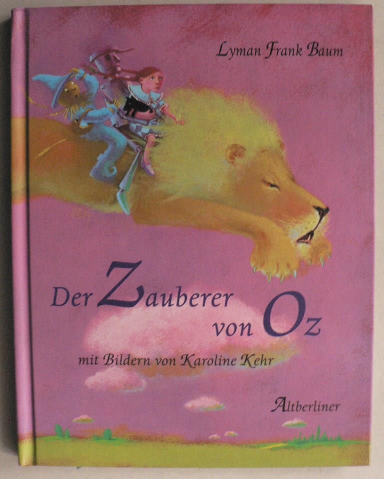 Baum, Lyman Frank/Kehr, Karoline (Illustr.)  Der Zauberer von Oz 