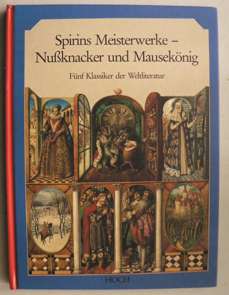 Spirins Meisterwerke - Nussknacker und Mausekönig. Fünf Klassiker der Weltliteratur