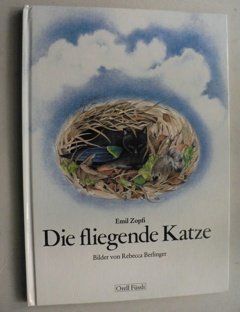Zopfi, Emil/Berlinger, Rebecca (Illustr.)  Die fliegende Katze 