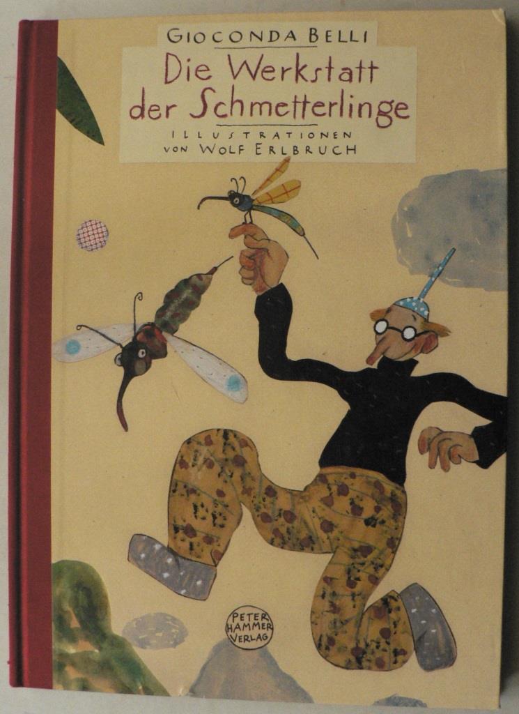 Belli, Gioconda/Erlbruch, Wolf (Illustr.)  Die Werkstatt der Schmetterlinge 