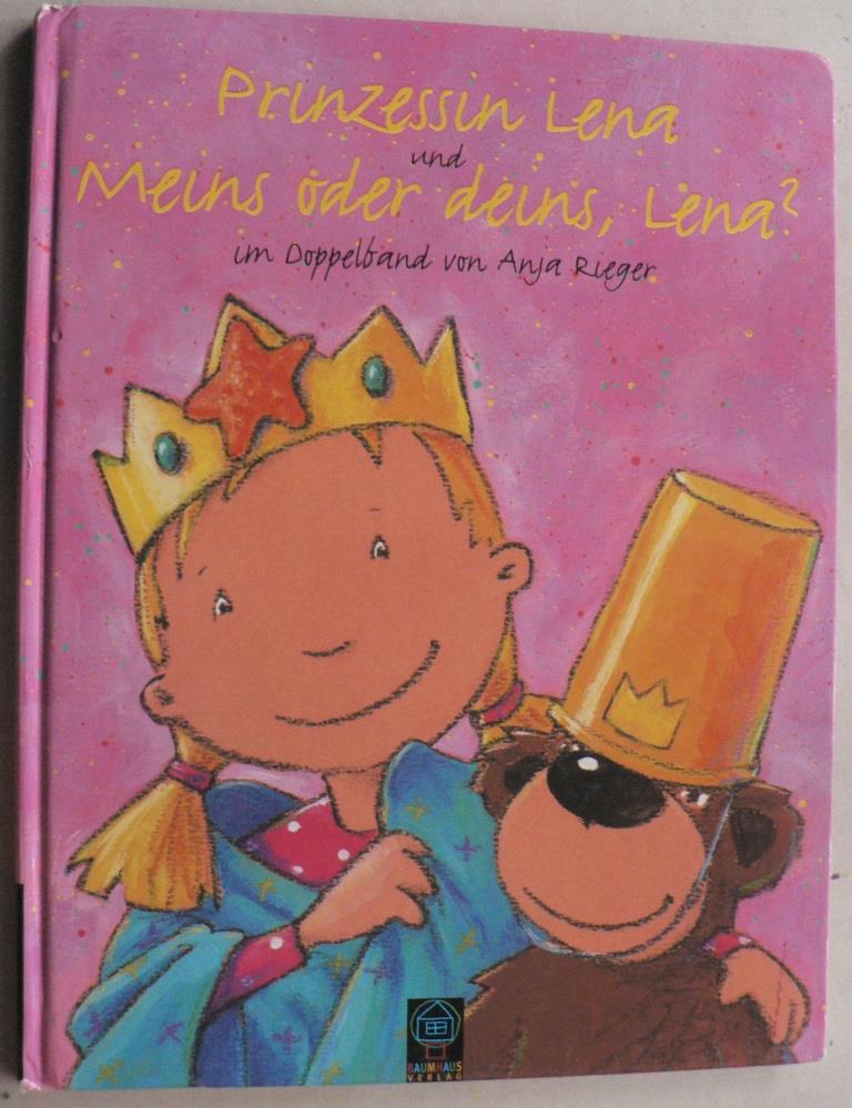 Rieger, Anja  Prinzessin Lena  und Meins oder deins, Lena ? (Doppelband) 