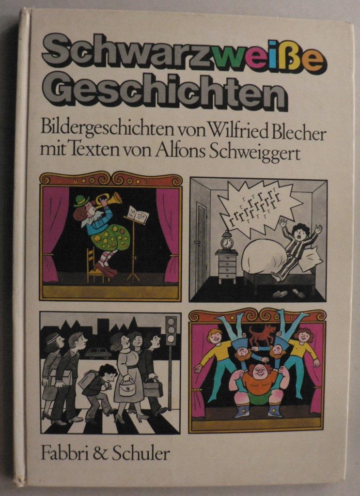Wilfried Blecher/Alfons Schweiggert  Schwarzweie Geschichten. 