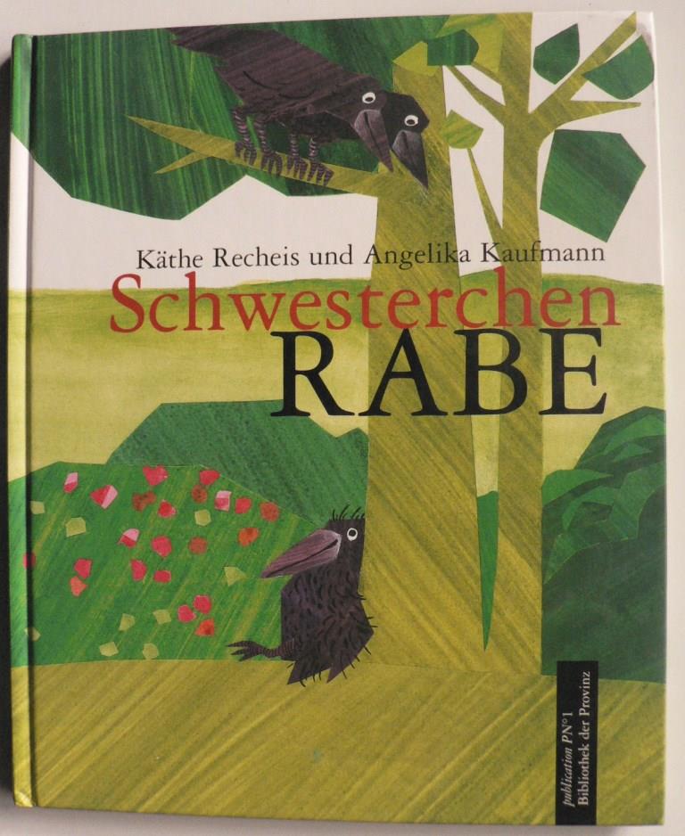 Recheis, Kthe/Kaufmann, Angelika (Illustr.)  Schwesterchen Rabe - Erzhlung. Kinderbuch 