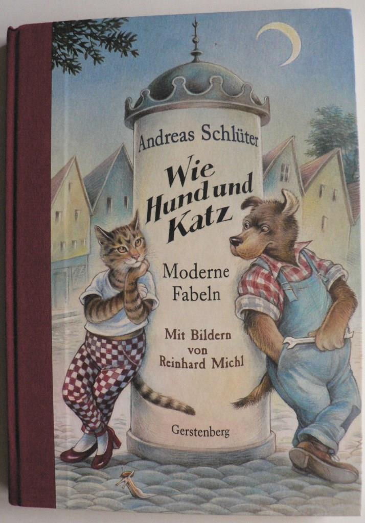 Schlter, Andreas/Michl, Reinhard (Illustr.)  Wie Hund und Katz. Moderne Fabeln 