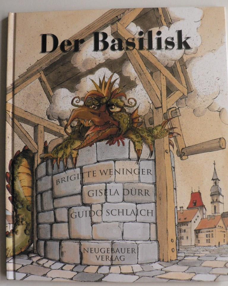 Brigitte Weninger/Gisela Drr/Guido Schlaich (Illustr.)  Der Basilisk. Nach einer alten Sage neu erzhlt 