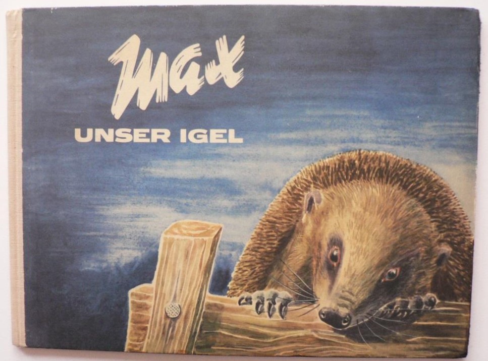 Hans Petzsch/Hilmar Bchner (Illustr.)/Heinz Glade  Max, unser Igel. Eine Igel-Lebensgeschichte 