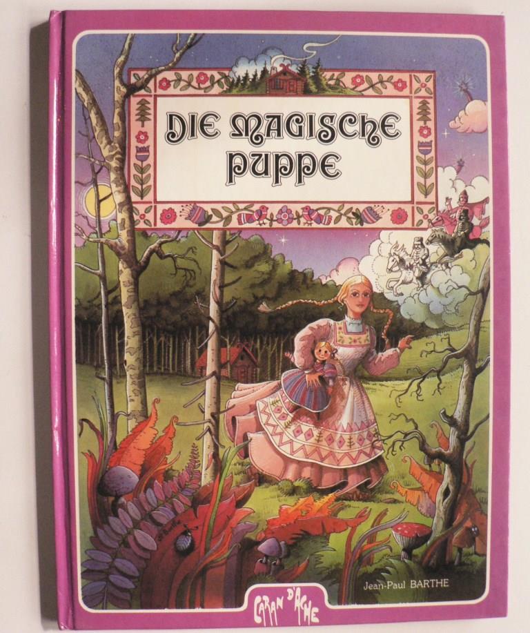 Jean-Paul Barthe/Dagmar Grsche (bersetz.)  Die magische Puppe 