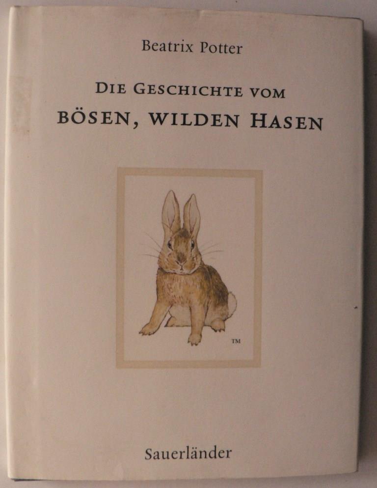 Potter, Beatrix/Krutz-Arnold, Cornelia (bersetz.)  Die Geschichte vom bsen, wilden Hasen 