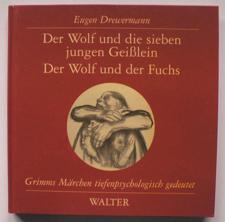 Drewermann, Eugen  Der Wolf und die sieben jungen Geißlein /Der Wolf und der Fuchs. Grimms Märchen tiefenpsychologisch gedeutet 