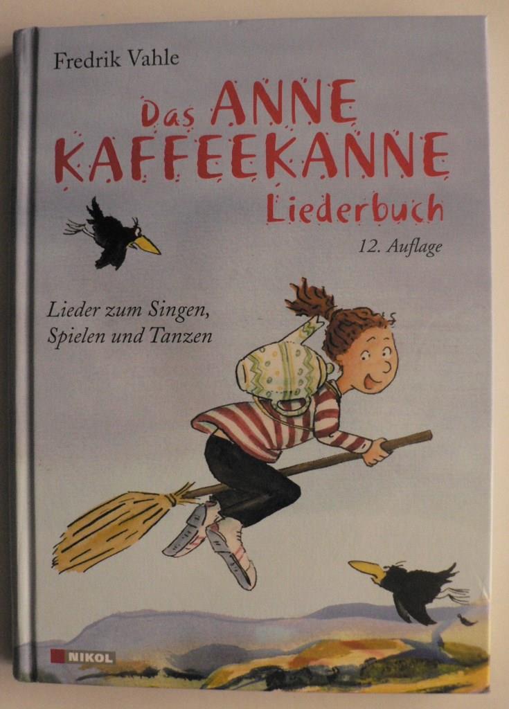 Vahle, Fredrik  Das Anne Kaffeekanne Liederbuch - Lieder zum Singen, Spielen und Tanzen 