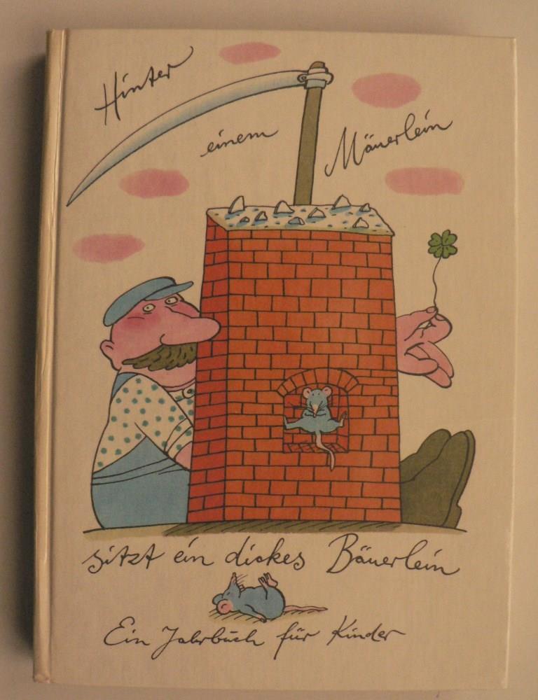 Hilga Cwodjdrak/Katrin Pieper/Armin Wohlgemuth (Illustr.)  Hinter einem Muerlein sitzt ein dickes Buerlein. Ein Jahrbuch fr Kinder 