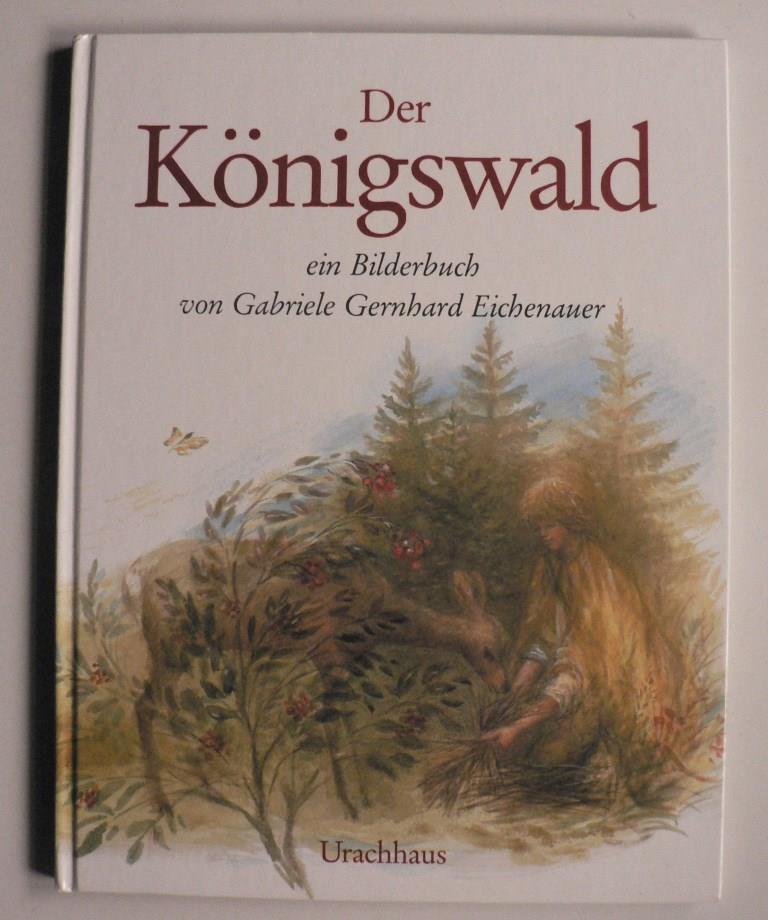 Gernhard Eichenauer, Gabriele/Golden, Silvia  Der Knigswald 