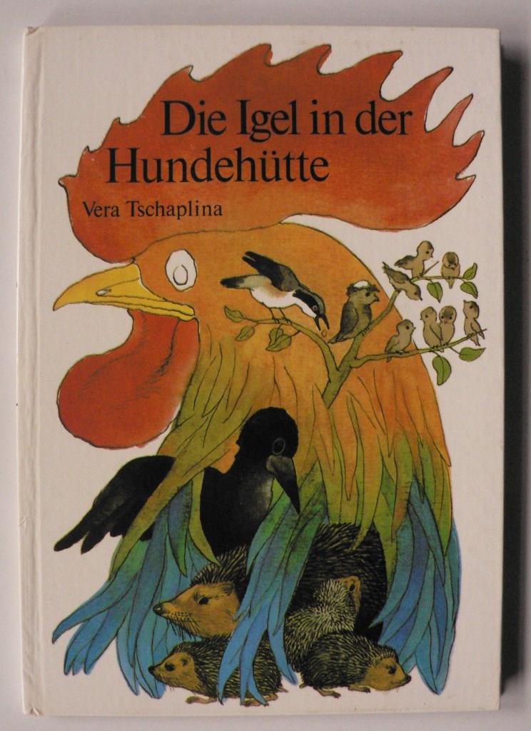 Vera Tschaplina/Erdmut Oelschlaeger (Illustr.)  Die Igel in der Hundehtte. Erzhlungen ber allerlei Tiere 