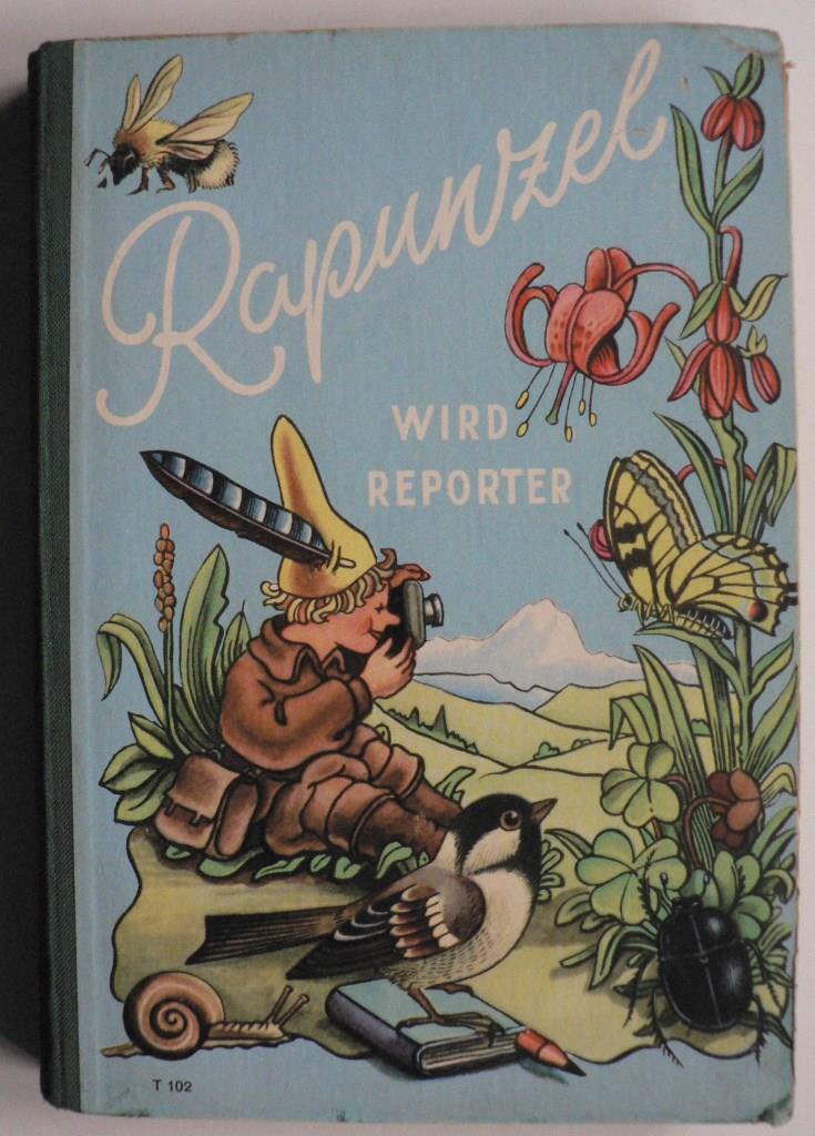 Eitel W. Schultzen/Gusti Holz/Carl Fabriz (Illustr.)  Rapunzel wird Reporter. Eine Geschichte aus den Alpen 