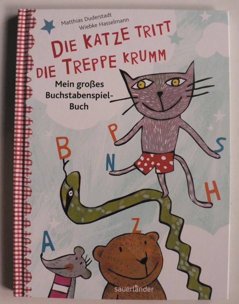 Duderstadt, Matthias/Hasselmann, Wiebke  Die Katze tritt die Treppe krumm - Mein groes Buchstaben-Spiel-Buch 