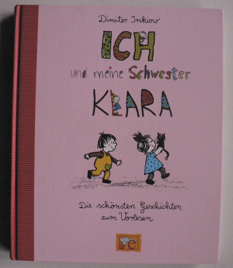 Inkiow, Dimiter/Reiner, Walter und Traudl  Ich und meine Schwester Klara - Die schnsten Geschichten zum Vorlesen 