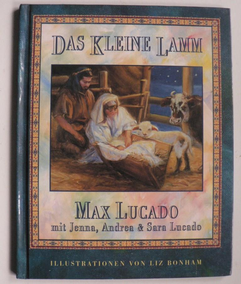 Lucado, Max/Bonham, Liz (Illustr.)  Das kleine Lamm 