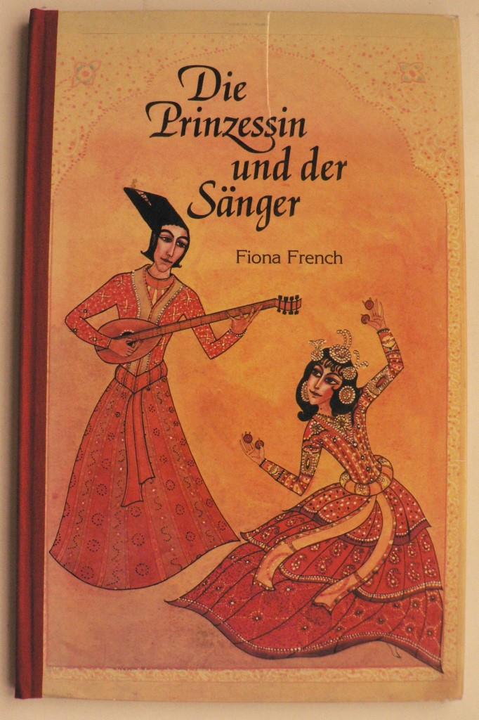 Fiona French/Abraham Teuter & Hanns Schumacher (bersetz.)  Die Prinzessin und der Snger. Nach einer persischen Erzhlung 