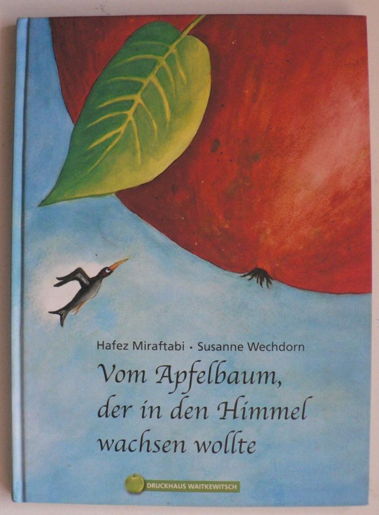 Miraftabi, Hafez/Wechdorn, Susanne (Illustr.)/Najafi, Abouzar (bersetz.)  Vom Apfelbaum, der in den Himmel wachsen wollte 