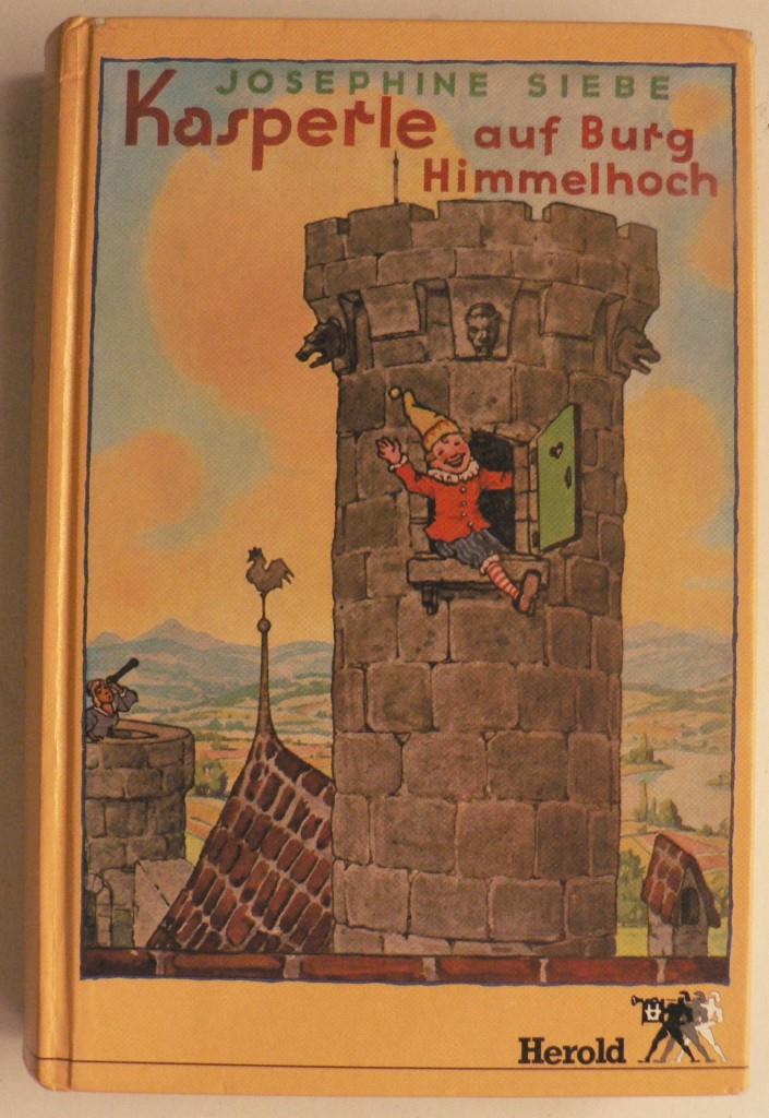 Josephine Siebe/Ernst Kutzer  Kasperle auf Burg Himmelhoch. Eine lustige Kasperle-Geschichte 
