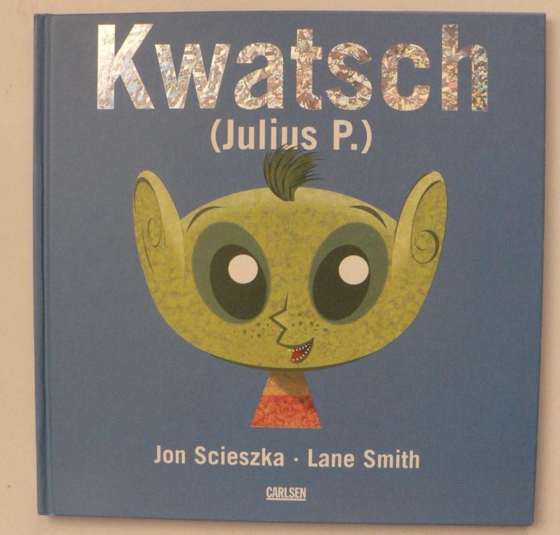 Szieszka, Jon/Smith, Lane  Kwatsch (Julius P.) 