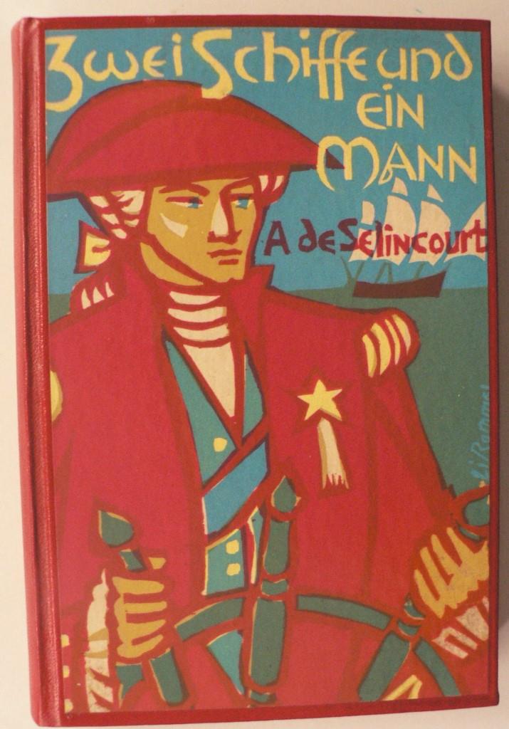 Aubrey de Selincourt/Paul Ferdinand Portmann (bersetz.)/Li  Rommel (Illustr.)  Zwei Schiffe und ein Mann. Die abenteuerlichen Fahrten des Kapitn Cook 