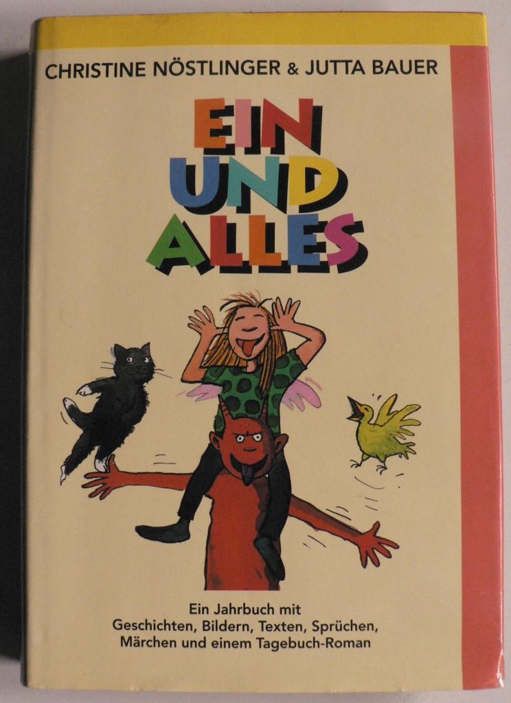 Christine Nstlinger/Jutta Bauer  Ein und alles. Ein Jahrbuch mit Geschichten, Bildern, Texten, Sprchen, Mrchen und einem Tagebuch-Roman 