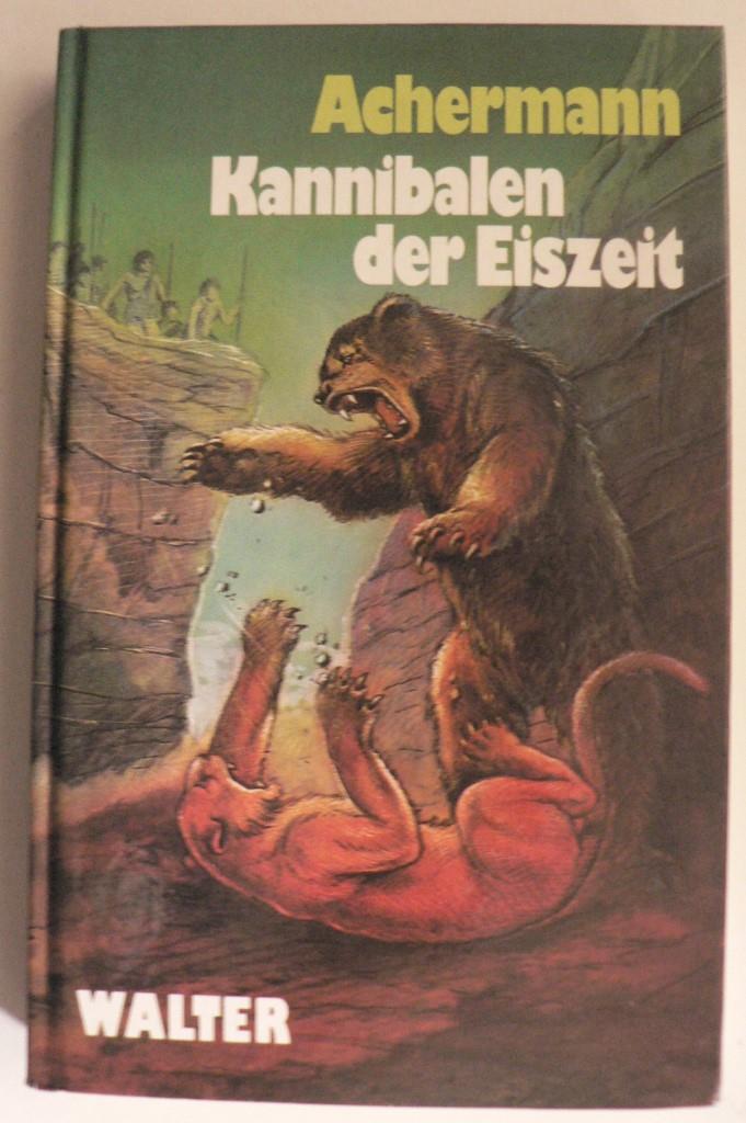 F.H. Achermann/E.-J. Schwarzer (Illustr.)  Kannibalen der Eiszeit. Roman aus den Tagen der Sinflut 