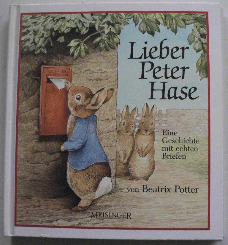 Lieber Peter Hase. Eine Geschichte mit echten Briefen - Potter, Beatrix