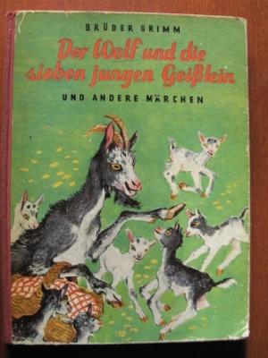 Der Wolf und die sieben jungen Geißlein und andere Märchen - Gebrüder Grimm