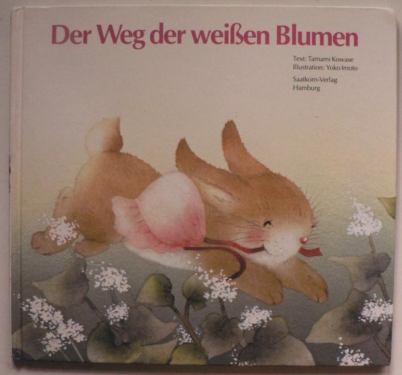 Kowase, Tamami/Imoto, Yoko/Illgner, Thilo (bersetz.)  Bilder fr Kinder von Tieren und Sachen: Der Weg der weien Blumen (Band 6) 
