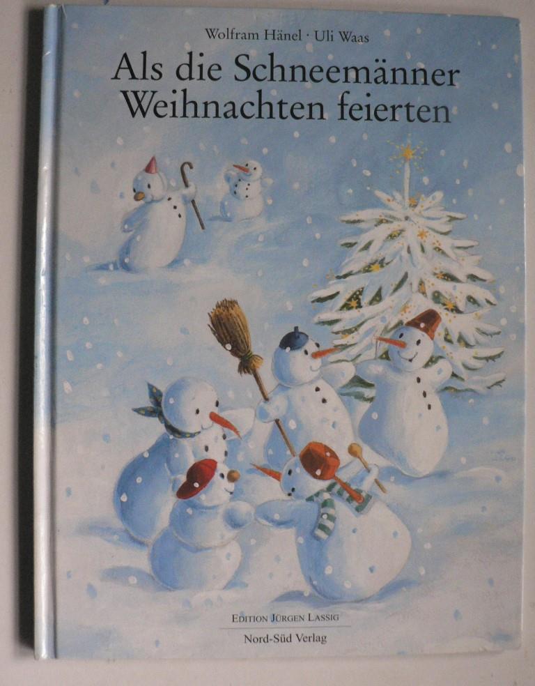 Hnel, Wolfram/Waas, Uli  Als die Schneemnner Weihnachten feierten 