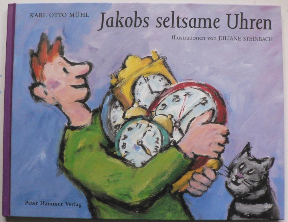 Mhl, Karl Otto/Steinbach, Juliane  Jakobs seltsame Uhren 
