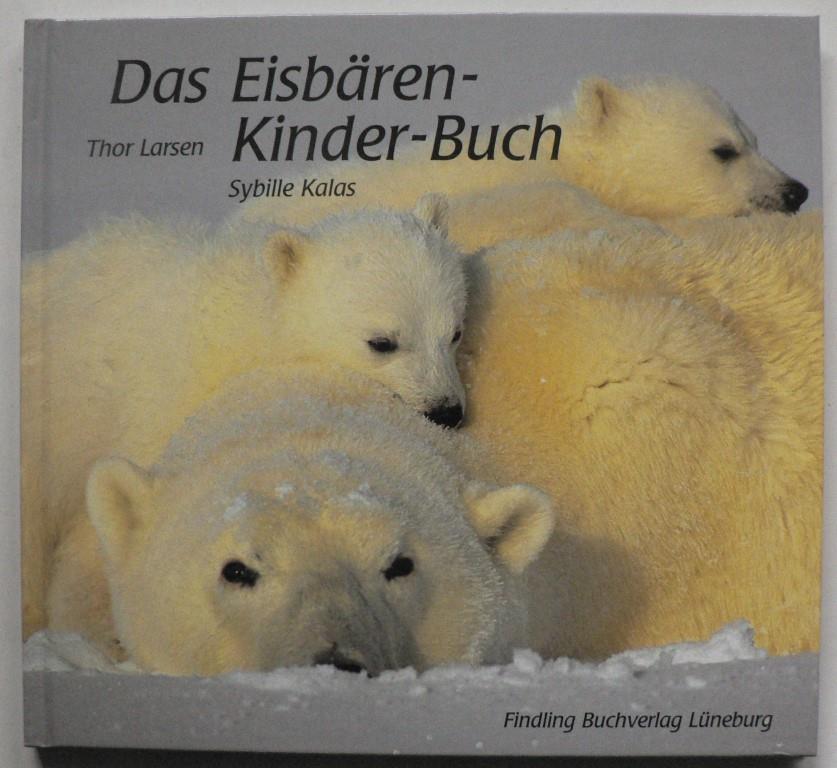 Larsen, Thor/Kalas, Sybille  Das Eisbren-Kinder-Buch 